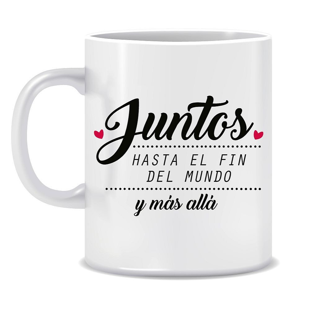 TAZA "JUNTOS HASTA EL FIN DEL MUNDO..."